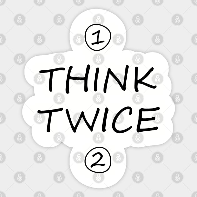 Think twice Sticker by dblaiya